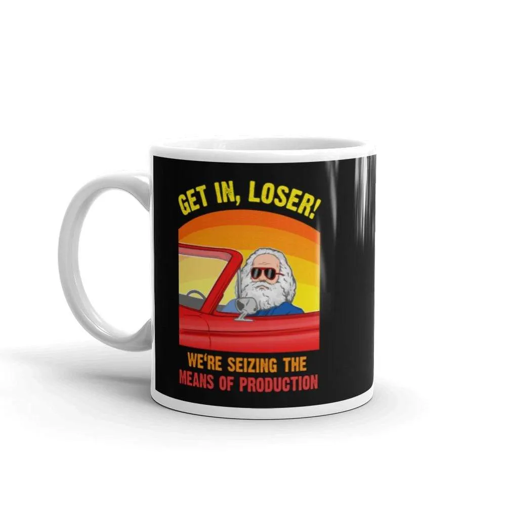 Karl Marx - Get in, Loser - We're seizing the means of production - Mug