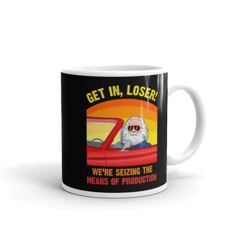 Karl Marx - Get in, Loser - We're seizing the means of production - Mug